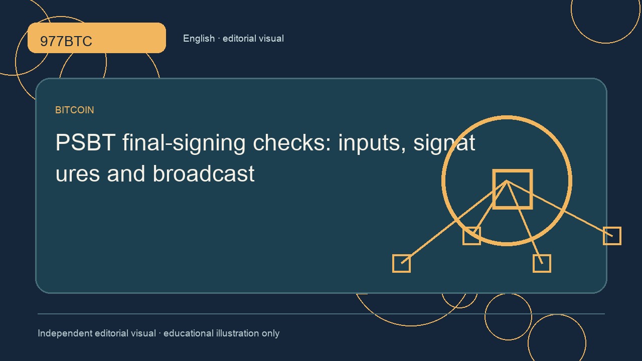 PSBT final-signing checks: inputs, signatures and broadcast; independent editorial visual