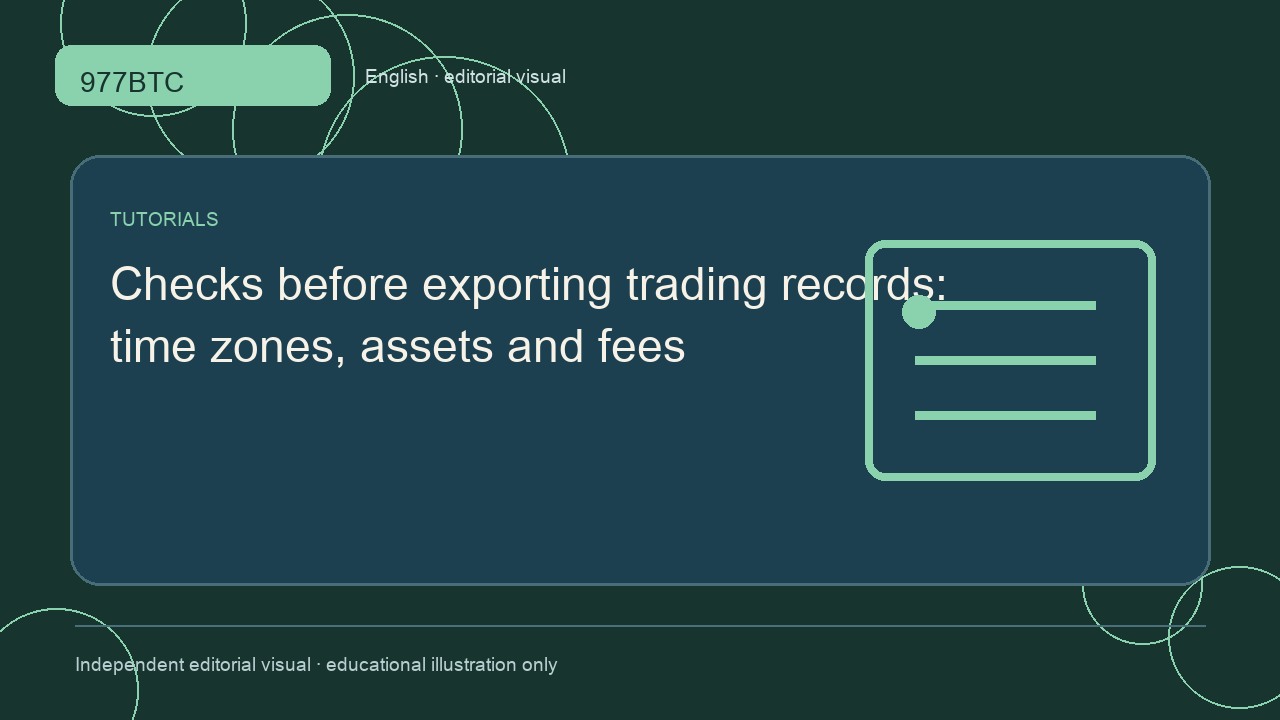 Checks before exporting trading records: time zones, assets and fees; independent editorial visual